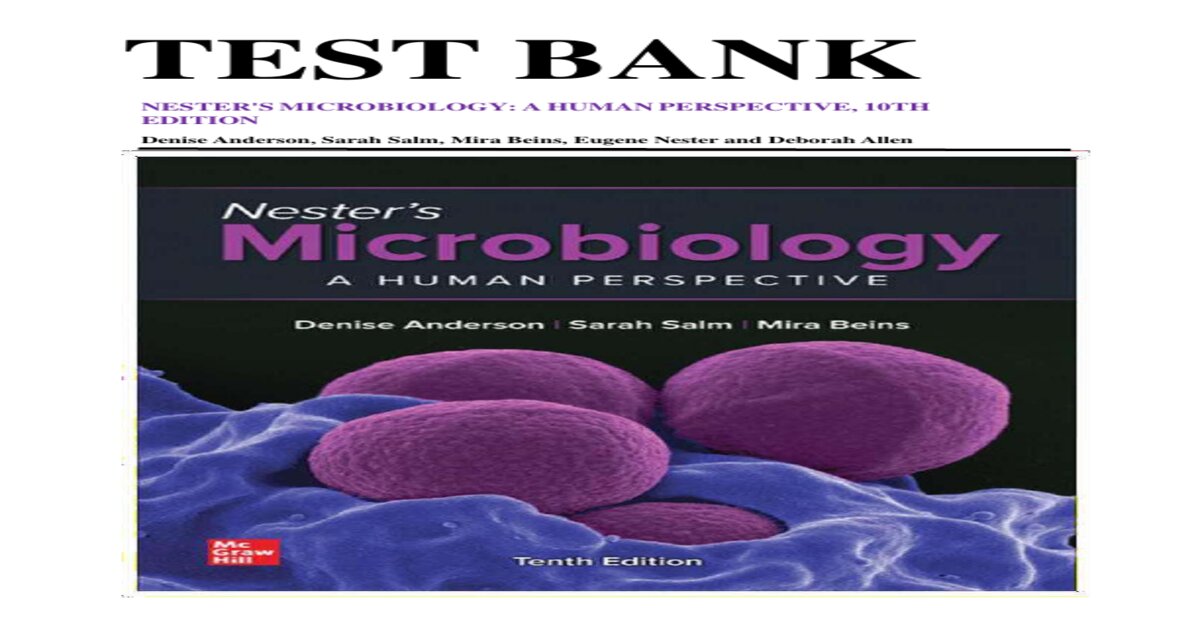 Test bank for nester s microbiology a human perspective 10th edition by denise anderson