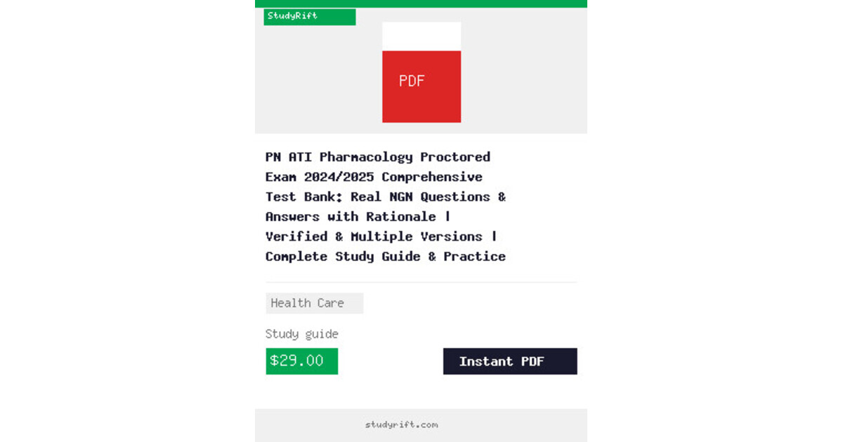 PN ATI Pharmacology Proctored Exam 2024/2025 Comprehensive Test Bank: Real NGN Questions & Answers with Rationale | Verified & Multiple Versions | Complete Study Guide & Practice Test