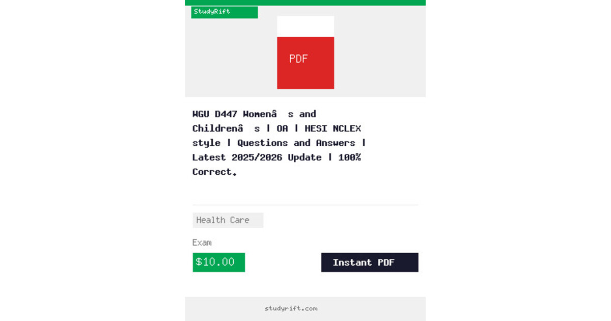 WGU D447 Women’s and Children’s | OA | HESI NCLEX style | Questions and Answers | Latest 2025/2026 Update | 100% Correct.