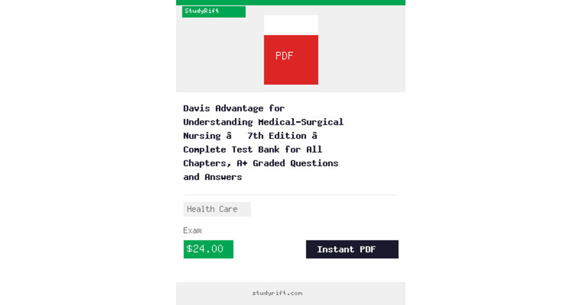 Davis Advantage for Understanding Medical-Surgical Nursing – 7th Edition – Complete Test Bank for All Chapters, A+ Graded Questions and Answers