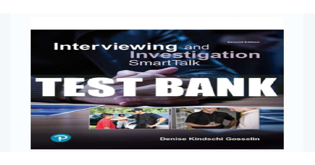 Test Bank For Interviewing and Investigation: SmartTalk 2nd Edition All Chapters