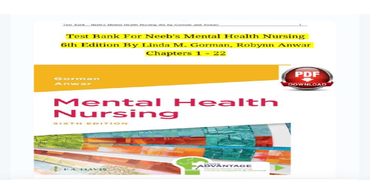 TEST BANK For Neeb's Mental Health Nursing, 6th Edition By Linda M. Gorman, Robynn Anwar, Verified Chapters 1 - 22, Complete Newest Version