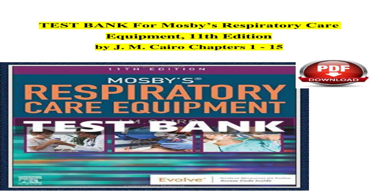 Test bank for mosby s respiratory care equipment 10th edition by cairo