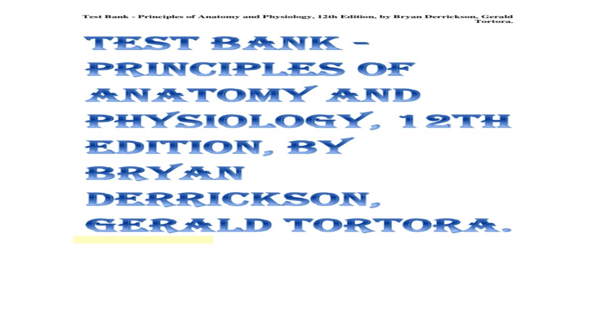 Test bank principles of anatomy and physiology 12th edition by bryan derrickson gerald tortora