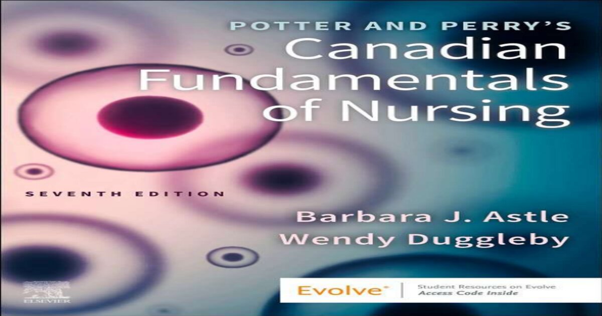 Potter and Perry’s Canadian Fundamentals of Nursing – 7th Edition (2023) by Astle & Duggleby