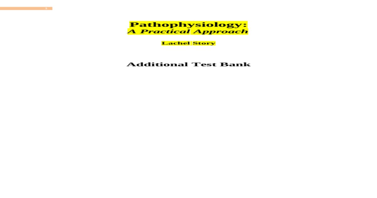 Pathophysiology: A Practical Approach Lachel Story Additional Test Bank