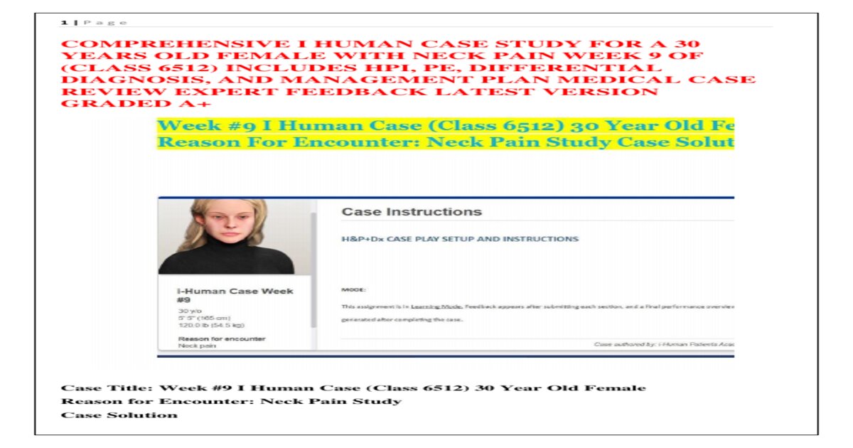 COMPREHENSIVE I HUMAN CASE STUDY FOR A 30 YEARS OLD FEMALE WITH NECK PAIN WEEK 9 OF (CLASS 6512)