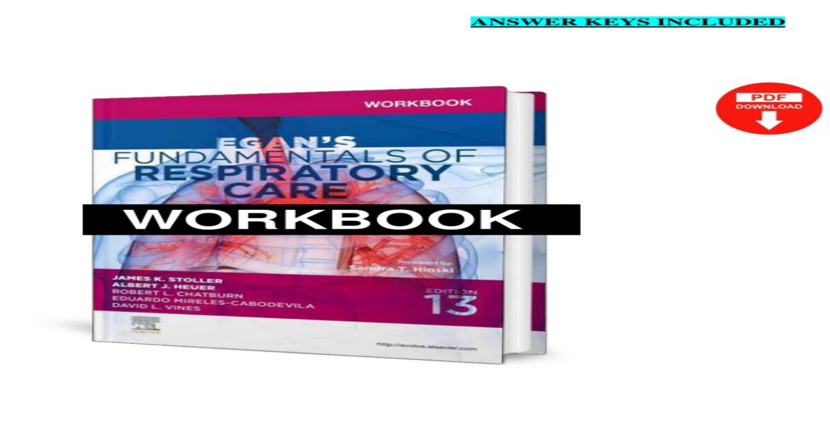 Workbook with Answer keys for Egans Fundamentals of Respiratory Care 13th Edition by Kacmarek
