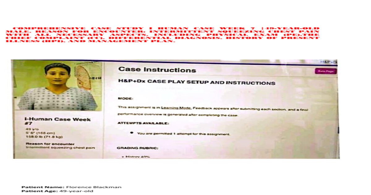 FLORENCE BLACKMAN iHUMAN 49-YEAR-OLD FEMALE PRESENTS WITH “INTERMITTENT SQUEEZING CHEST PAIN”