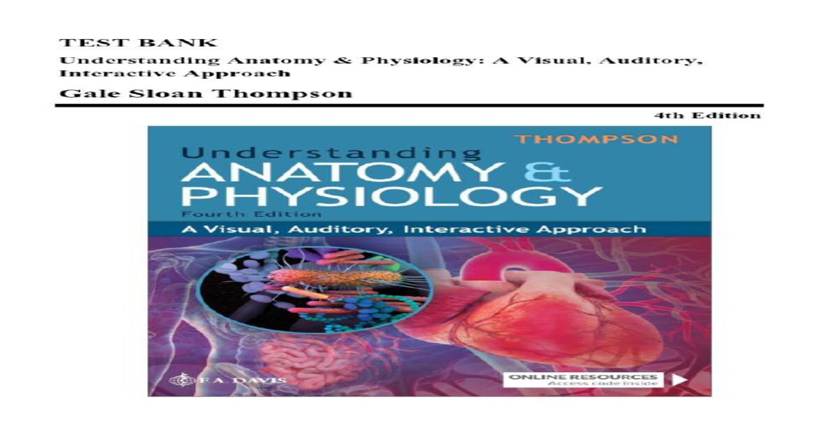 Test Bank - Understanding Anatomy and Physiology, 4th Edition (Thompson, 2025), Chapter 1-25 | All Chapters